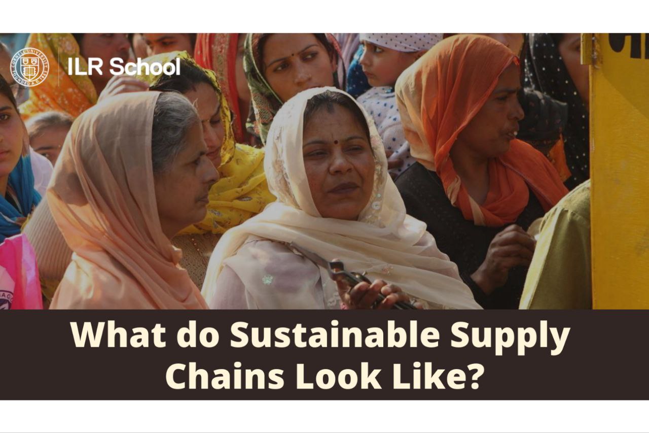 What do Sustainable Supply Chains Look Like? | ILR New Conversations Project